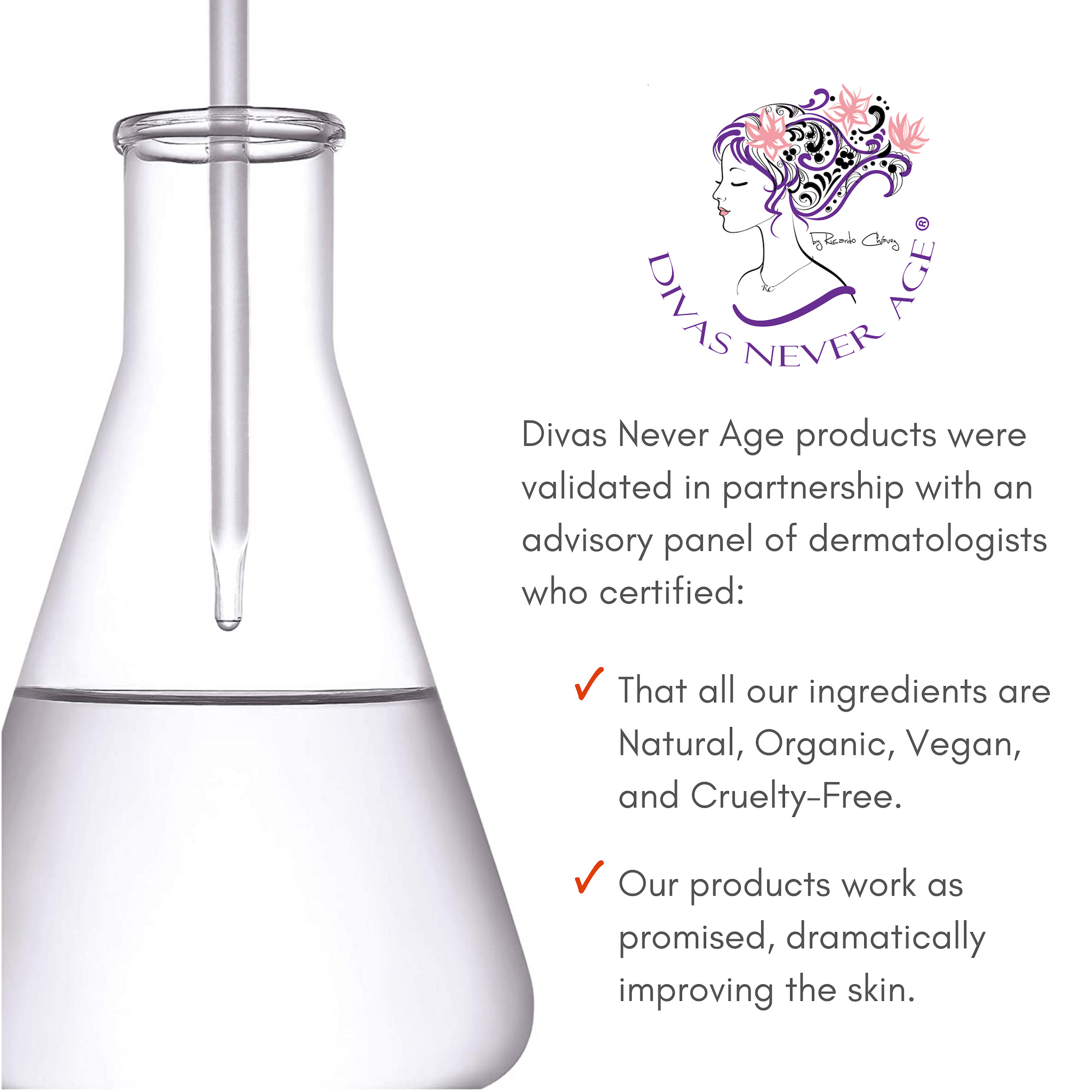 Divas Never Age professional serums are natural moisturizers, dermatologist recommended and certified.